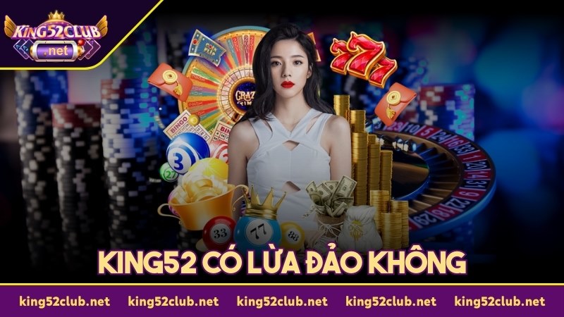 king52 có lừa đảo không ảnh đại diện